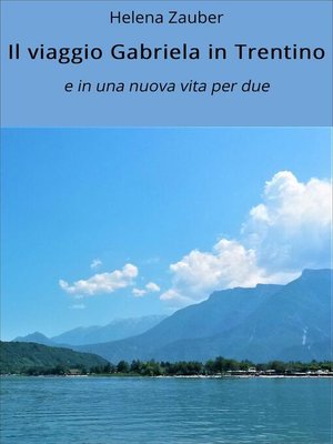 cover image of Il viaggio Gabriela in Trentino